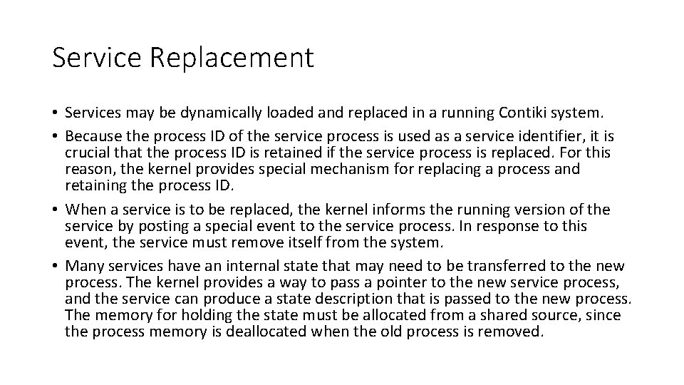 Service Replacement • Services may be dynamically loaded and replaced in a running Contiki