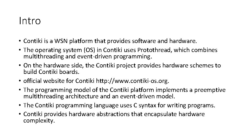 Intro • Contiki is a WSN platform that provides software and hardware. • The