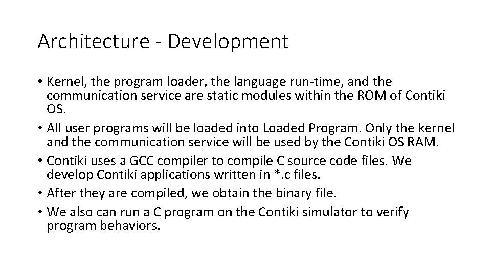 Architecture - Development • Kernel, the program loader, the language run-time, and the communication