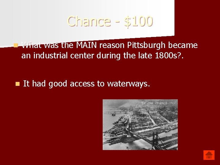 Chance - $100 n What was the MAIN reason Pittsburgh became an industrial center