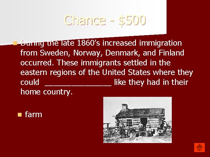 Chance - $500 n During the late 1860’s increased immigration from Sweden, Norway, Denmark,