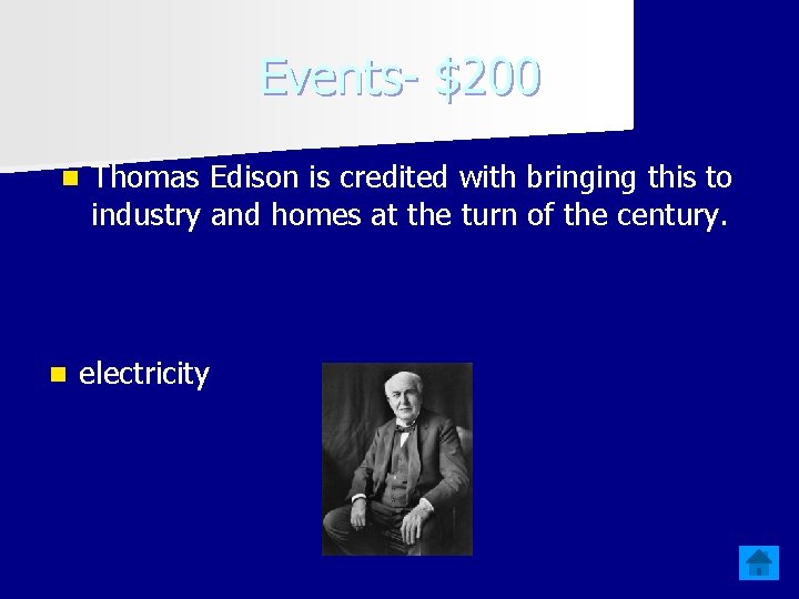Events- $200 n n Thomas Edison is credited with bringing this to industry and