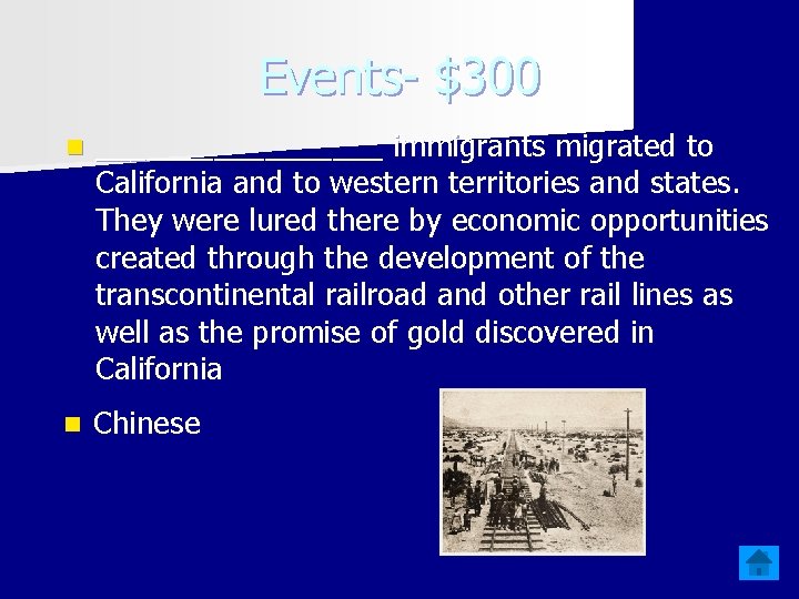 Events- $300 n _________ immigrants migrated to California and to western territories and states.