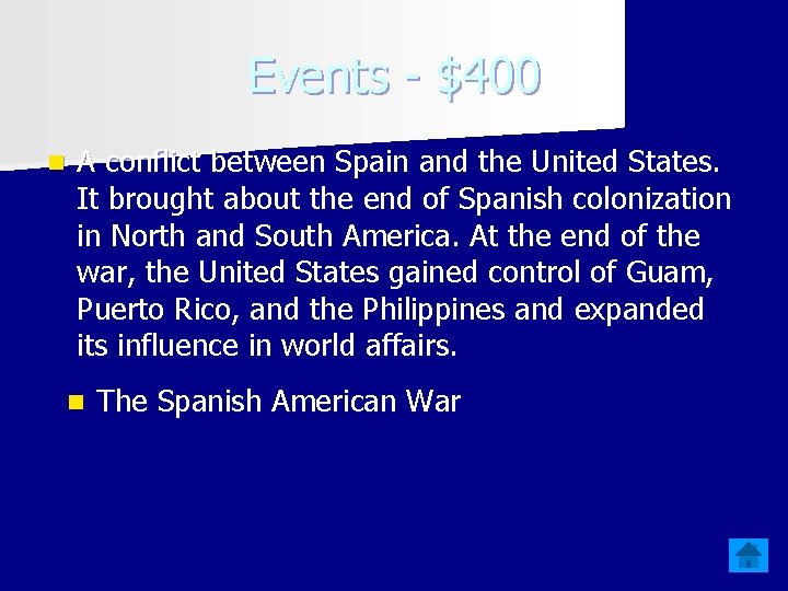 Events - $400 n A conflict between Spain and the United States. It brought