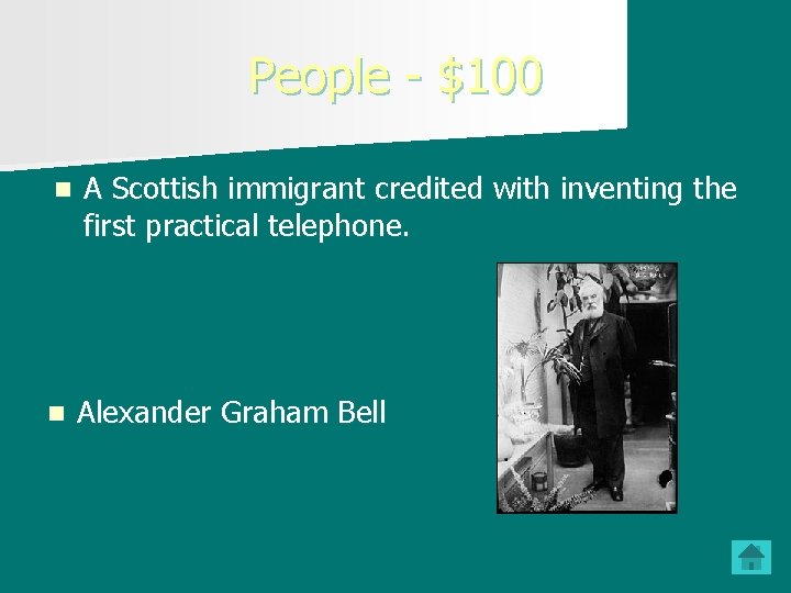 People - $100 n A Scottish immigrant credited with inventing the first practical telephone.