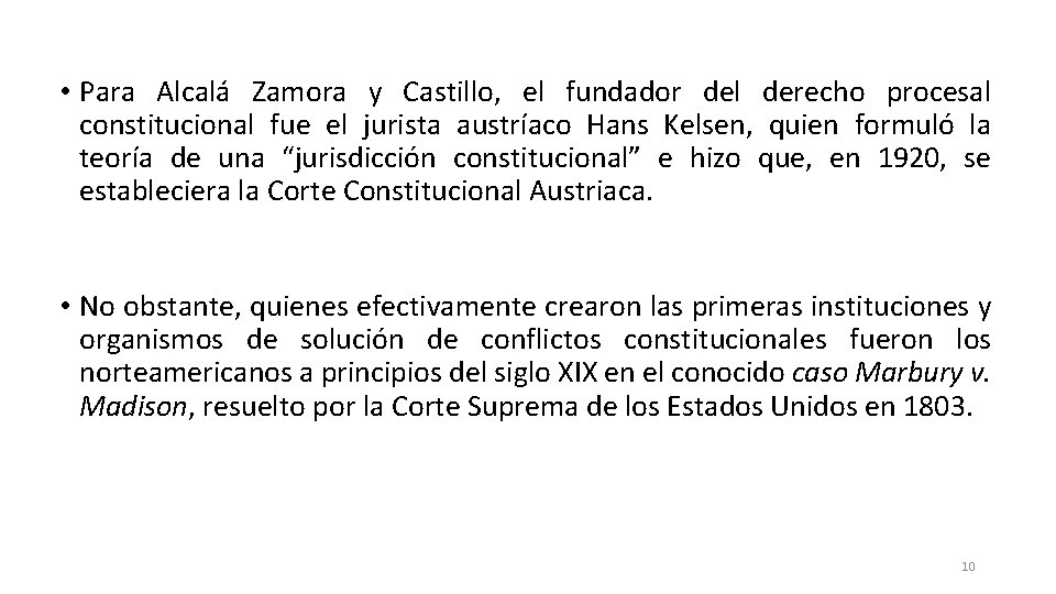  • Para Alcalá Zamora y Castillo, el fundador del derecho procesal constitucional fue