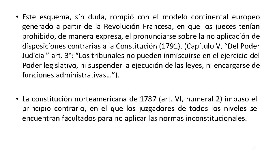  • Este esquema, sin duda, rompió con el modelo continental europeo generado a