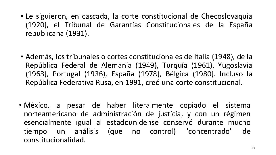  • Le siguieron, en cascada, la corte constitucional de Checoslovaquia (1920), el Tribunal