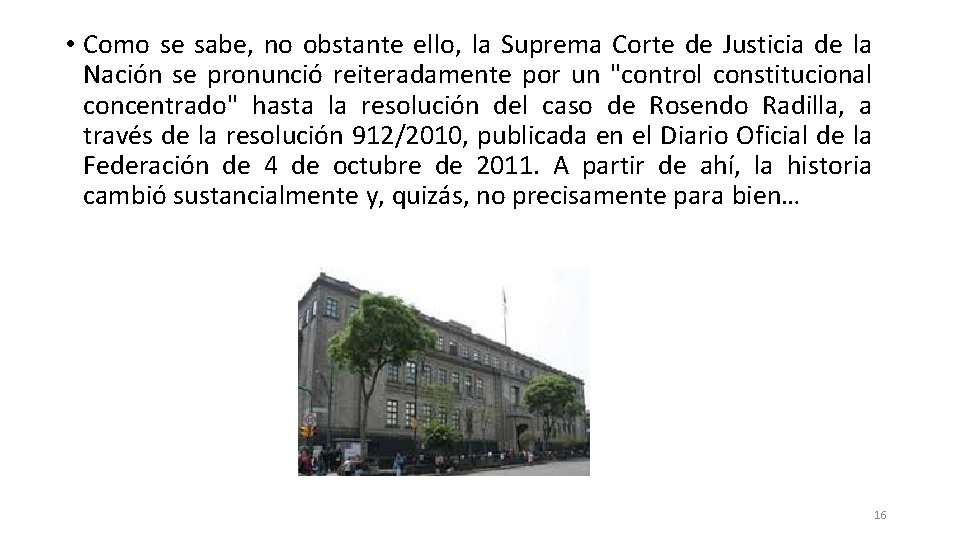  • Como se sabe, no obstante ello, la Suprema Corte de Justicia de