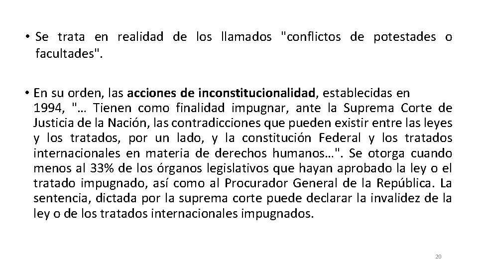  • Se trata en realidad de los llamados "conflictos de potestades o facultades".