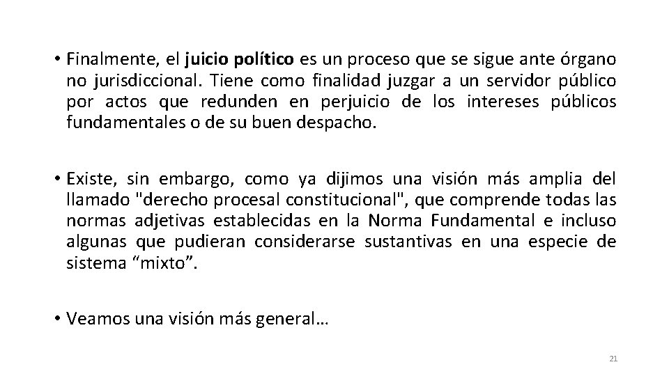  • Finalmente, el juicio político es un proceso que se sigue ante órgano