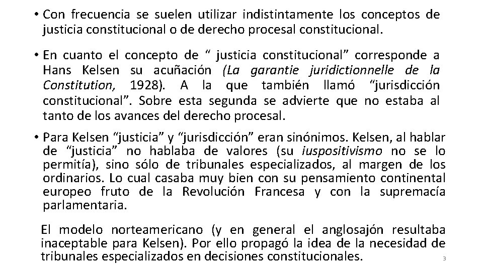  • Con frecuencia se suelen utilizar indistintamente los conceptos de justicia constitucional o