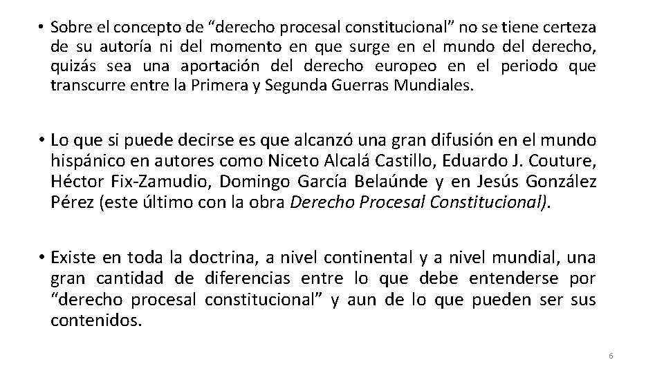  • Sobre el concepto de “derecho procesal constitucional” no se tiene certeza de