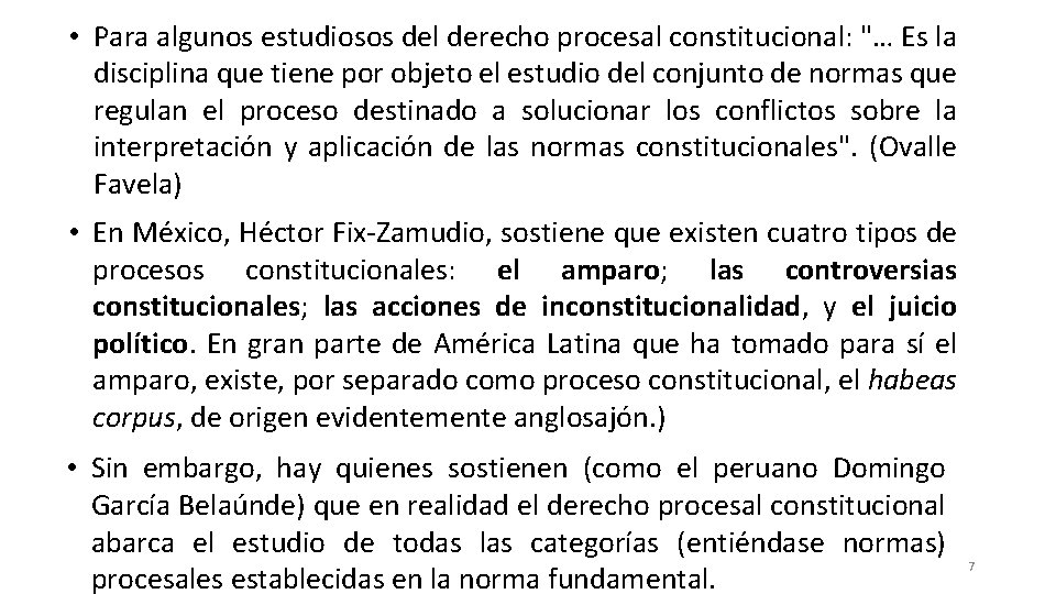  • Para algunos estudiosos del derecho procesal constitucional: "… Es la disciplina que