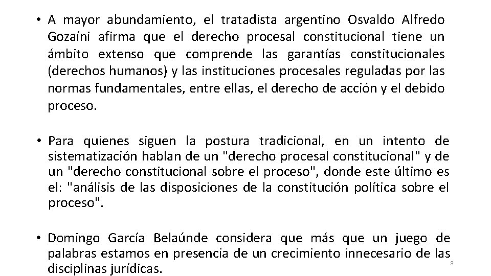  • A mayor abundamiento, el tratadista argentino Osvaldo Alfredo Gozaíni afirma que el