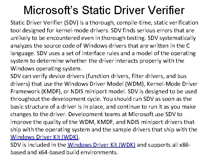 Microsoft’s Static Driver Verifier (SDV) is a thorough, compile-time, static verification tool designed for