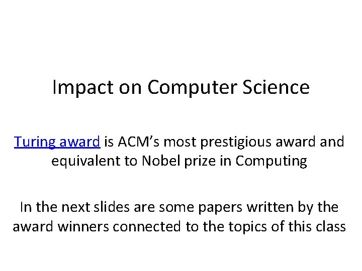 Impact on Computer Science Turing award is ACM’s most prestigious award and equivalent to