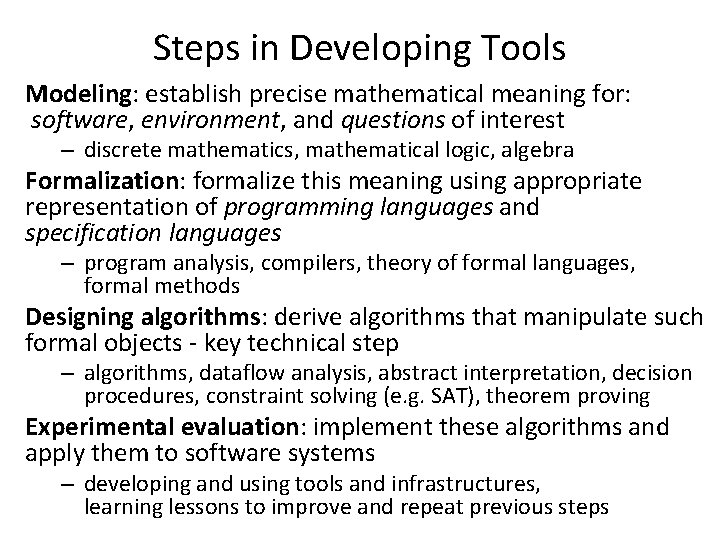 Steps in Developing Tools Modeling: establish precise mathematical meaning for: software, environment, and questions