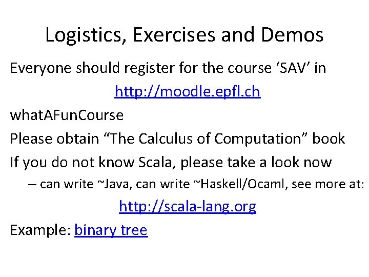 Logistics, Exercises and Demos Everyone should register for the course ‘SAV’ in http: //moodle.