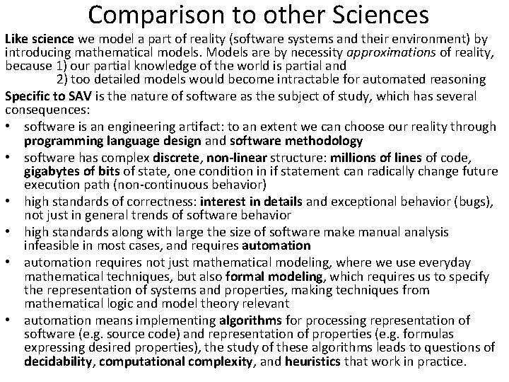 Comparison to other Sciences Like science we model a part of reality (software systems