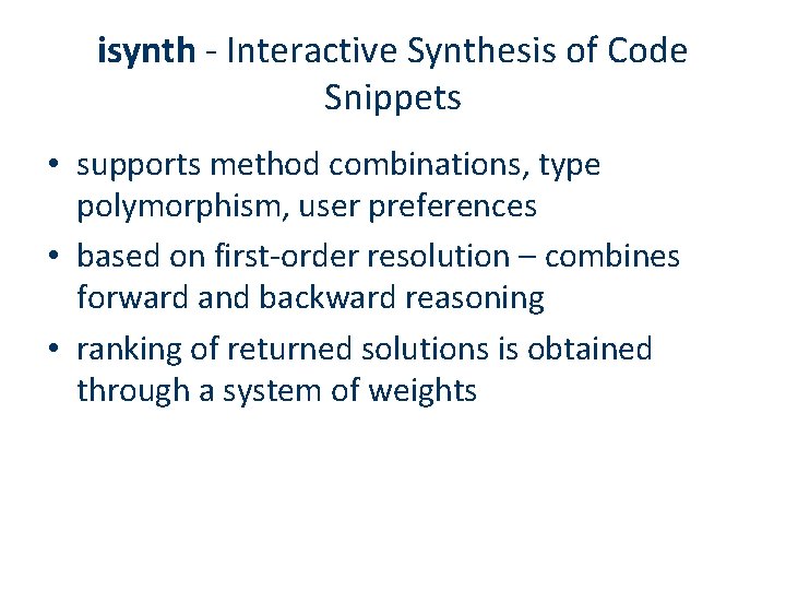 isynth - Interactive Synthesis of Code Snippets • supports method combinations, type polymorphism, user