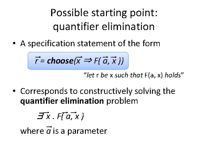 Possible starting point: quantifier elimination • A specification statement of the form r =