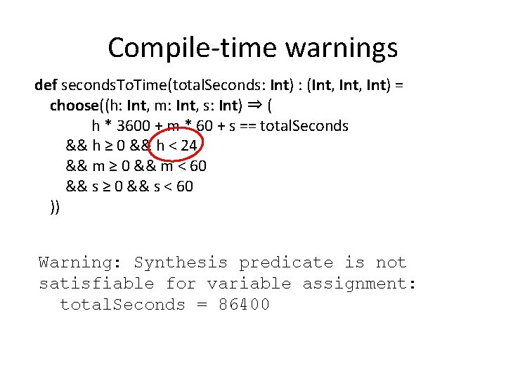 Compile-time warnings def seconds. To. Time(total. Seconds: Int) : (Int, Int) = choose((h: Int,