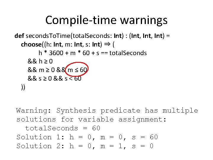 Compile-time warnings def seconds. To. Time(total. Seconds: Int) : (Int, Int) = choose((h: Int,