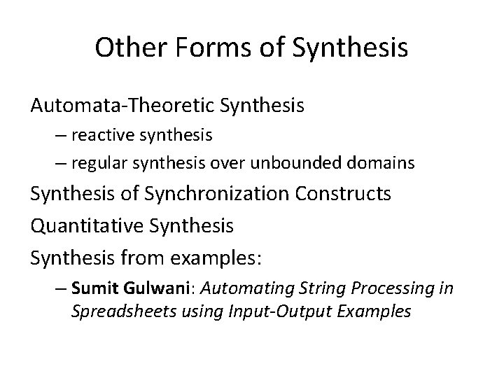 Other Forms of Synthesis Automata-Theoretic Synthesis – reactive synthesis – regular synthesis over unbounded