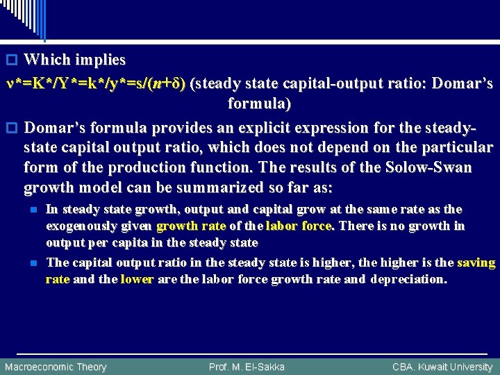 o Which implies ν*=K*/Y*=k*/y*=s/(n+δ) (steady state capital-output ratio: Domar’s formula) o Domar’s formula provides