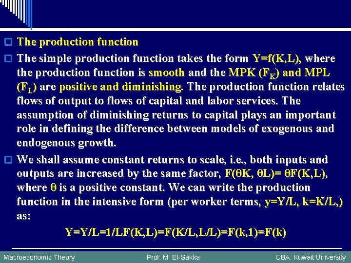 o The production function o The simple production function takes the form Y=f(K, L),