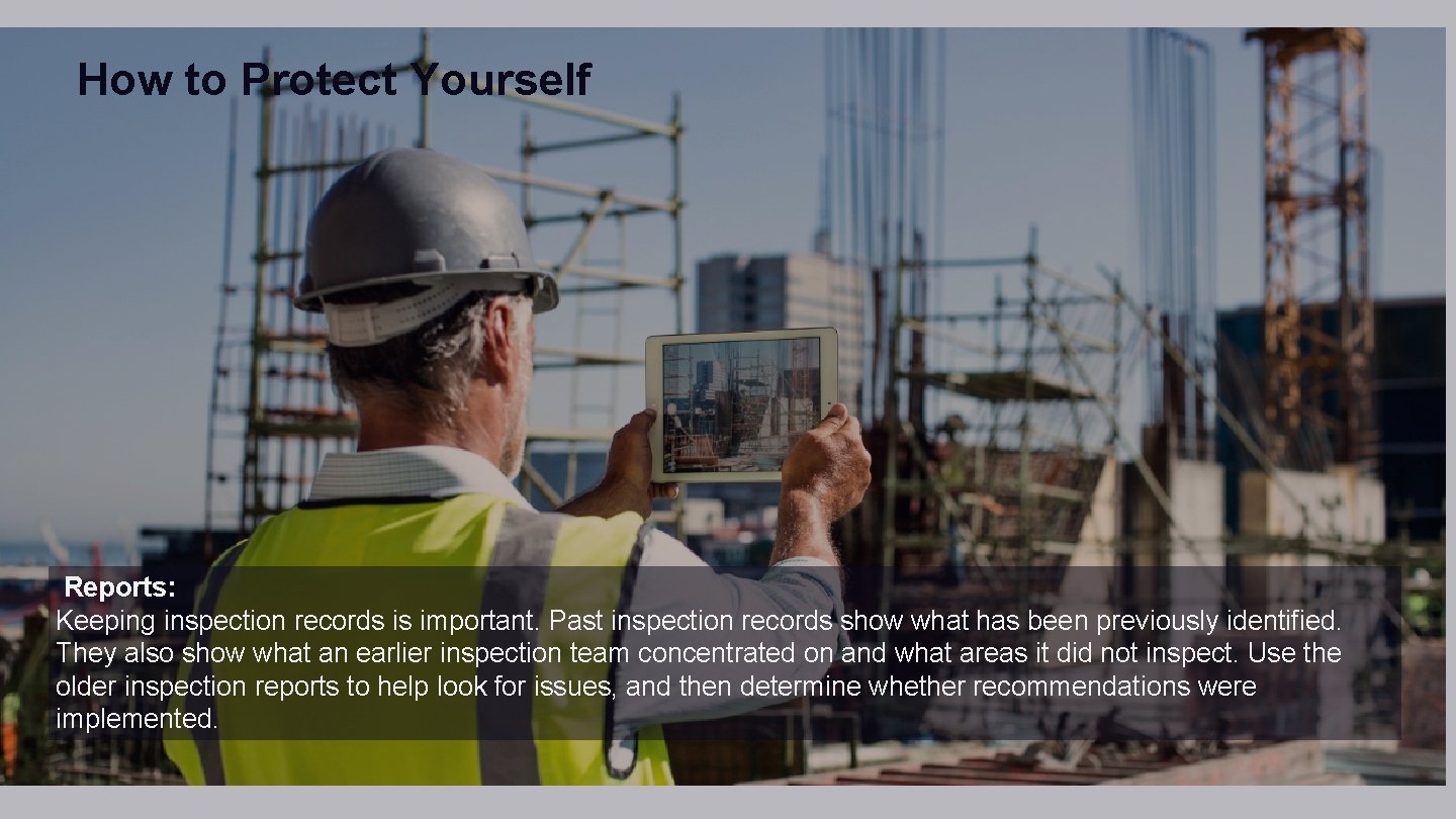 How to Protect Yourself Reports: Keeping inspection records is important. Past inspection records show