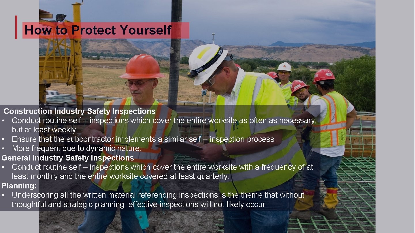 How to Protect Yourself Construction Industry Safety Inspections • Conduct routine self – inspections
