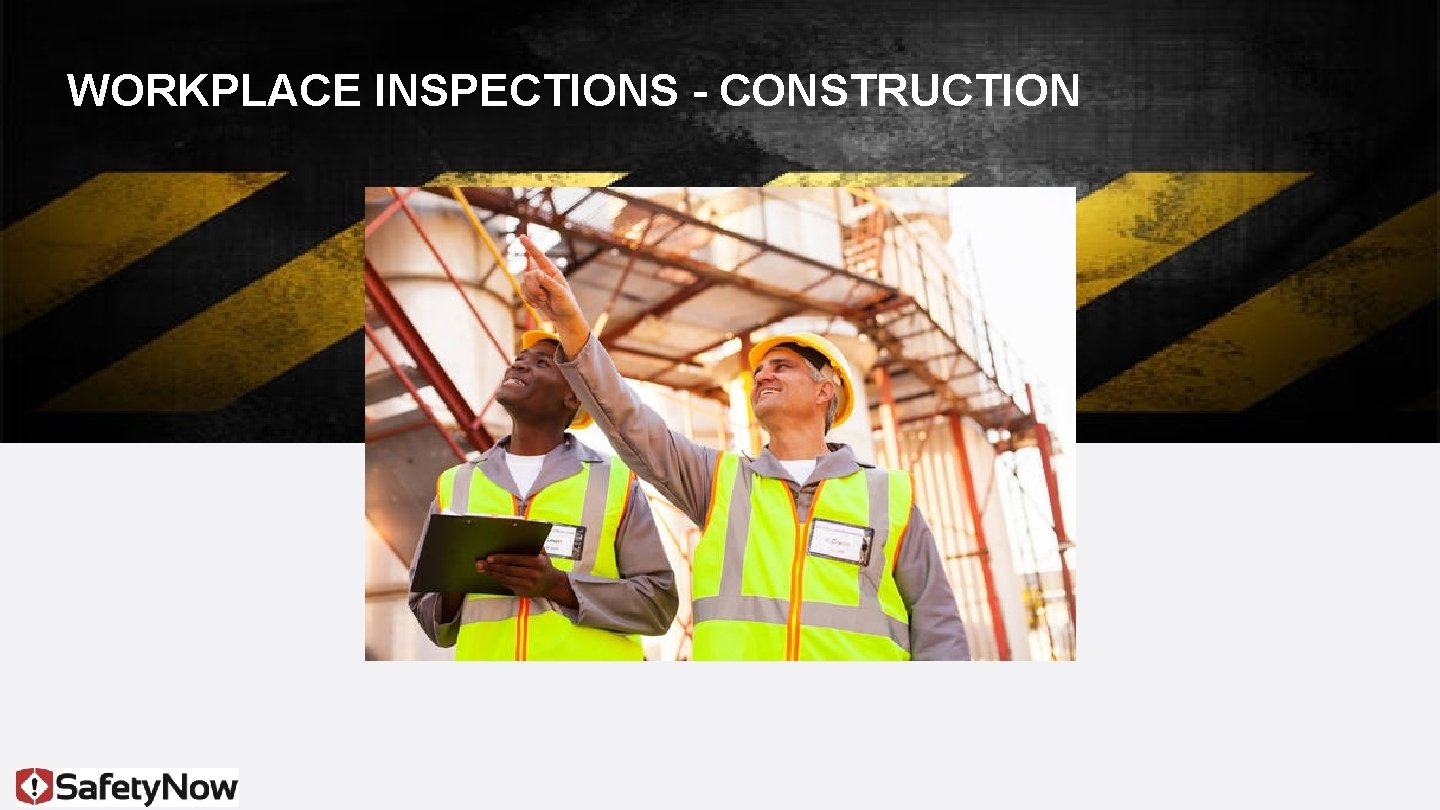 WORKPLACE INSPECTIONS - CONSTRUCTION 