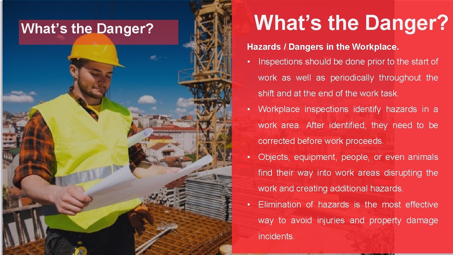 What’s the Danger? Hazards / Dangers in the Workplace. • Inspections should be done