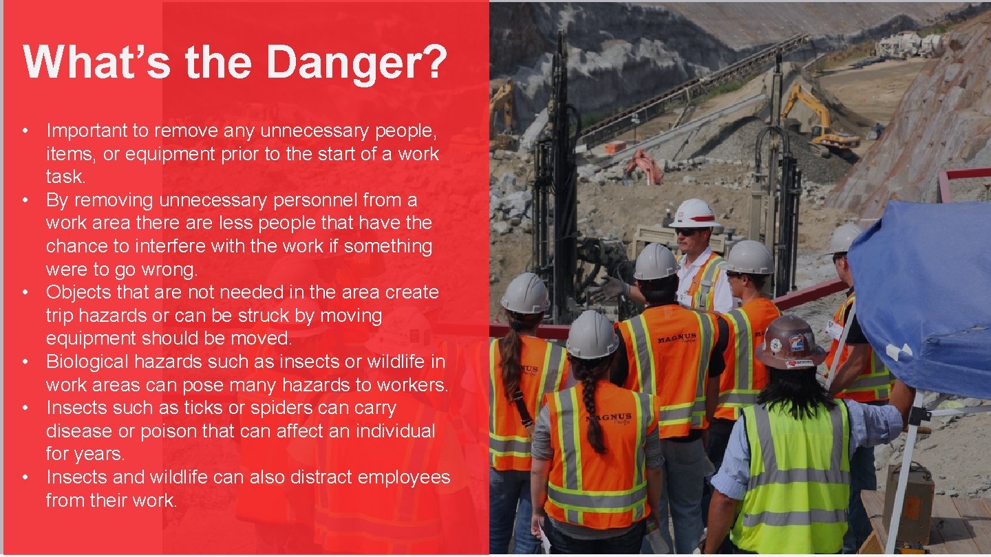 What’s the Danger? • Important to remove any unnecessary people, items, or equipment prior