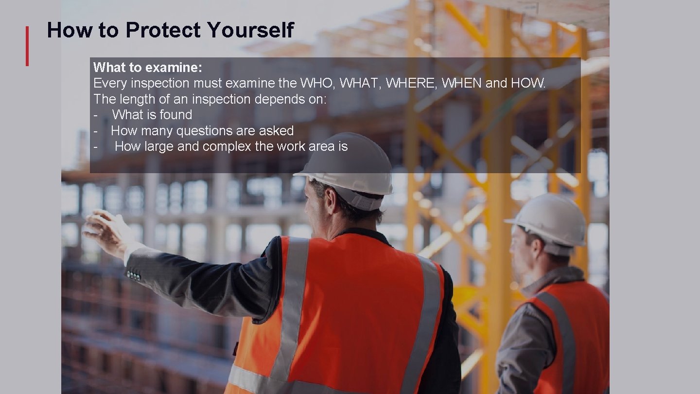 How to Protect Yourself What to examine: Every inspection must examine the WHO, WHAT,
