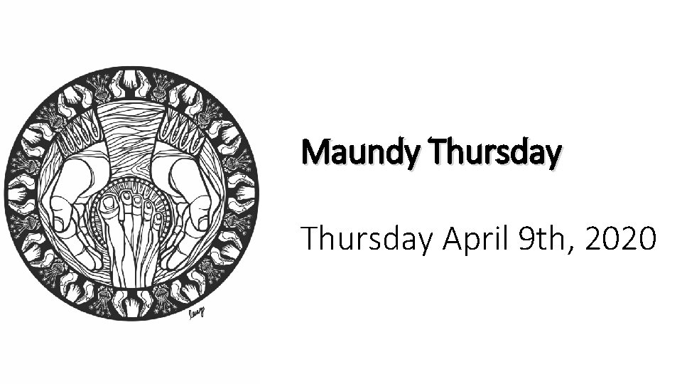 Maundy Thursday April 9 th, 2020 