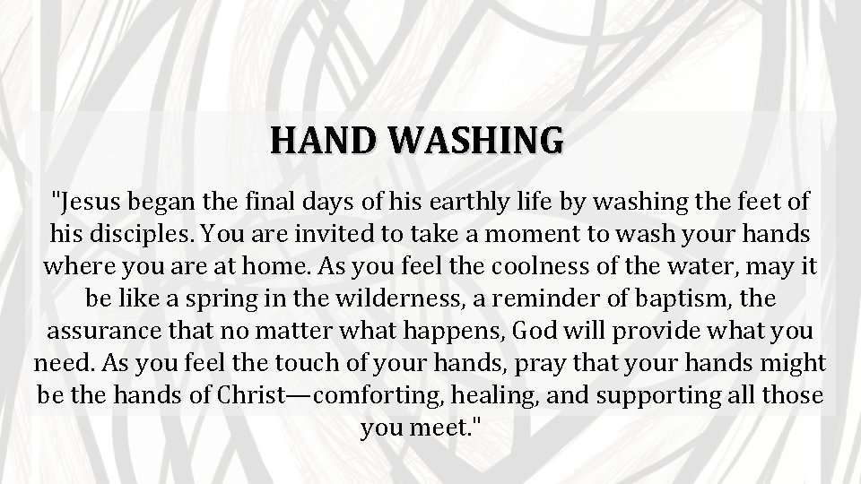 HAND WASHING "Jesus began the final days of his earthly life by washing the