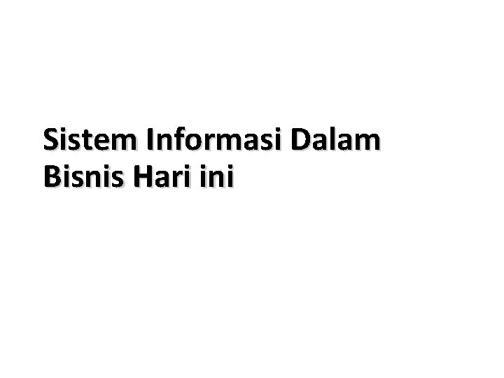 Sistem Informasi Dalam Bisnis Hari ini 