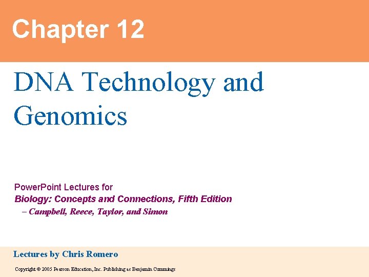 Chapter 12 DNA Technology and Genomics Power. Point Lectures for Biology: Concepts and Connections, Chapter 12 DNA Technology and Genomics Power. Point Lectures for Biology: Concepts and Connections,