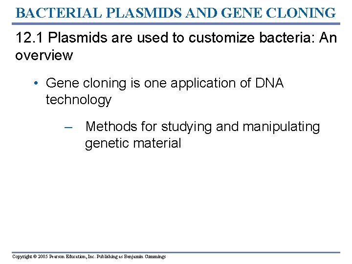 BACTERIAL PLASMIDS AND GENE CLONING 12. 1 Plasmids are used to customize bacteria: An BACTERIAL PLASMIDS AND GENE CLONING 12. 1 Plasmids are used to customize bacteria: An