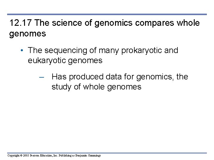 12. 17 The science of genomics compares whole genomes • The sequencing of many 12. 17 The science of genomics compares whole genomes • The sequencing of many