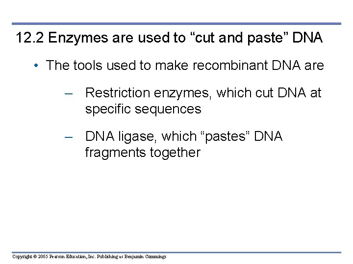 12. 2 Enzymes are used to “cut and paste” DNA • The tools used 12. 2 Enzymes are used to “cut and paste” DNA • The tools used