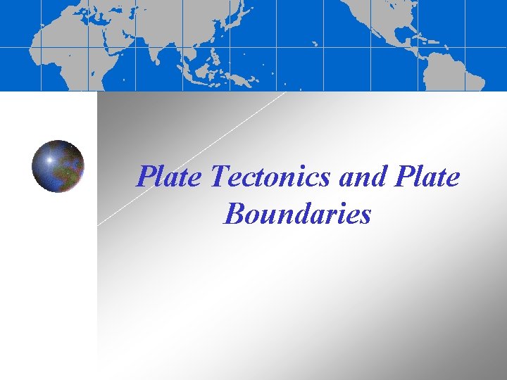 Plate Tectonics and Plate Boundaries 
