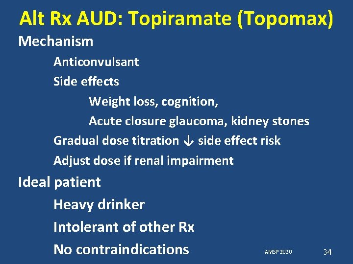 Alt Rx AUD: Topiramate (Topomax) Mechanism Anticonvulsant Side effects Weight loss, cognition, Acute closure