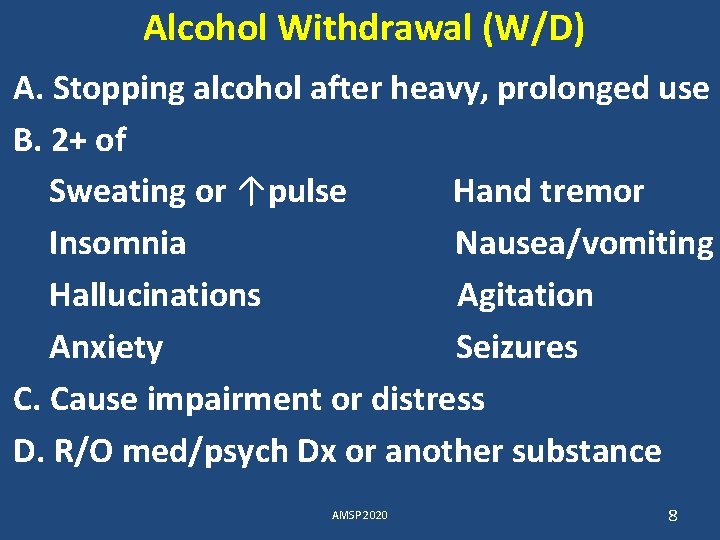 Alcohol Withdrawal (W/D) A. Stopping alcohol after heavy, prolonged use B. 2+ of Sweating