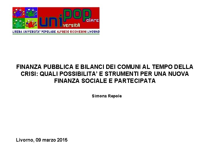 FINANZA PUBBLICA E BILANCI DEI COMUNI AL TEMPO DELLA CRISI: QUALI POSSIBILITA’ E STRUMENTI