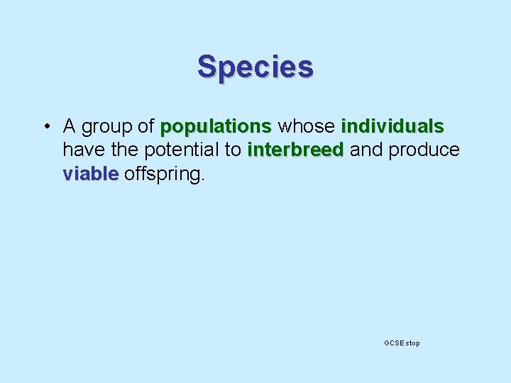 Species • A group of populations whose individuals have the potential to interbreed and