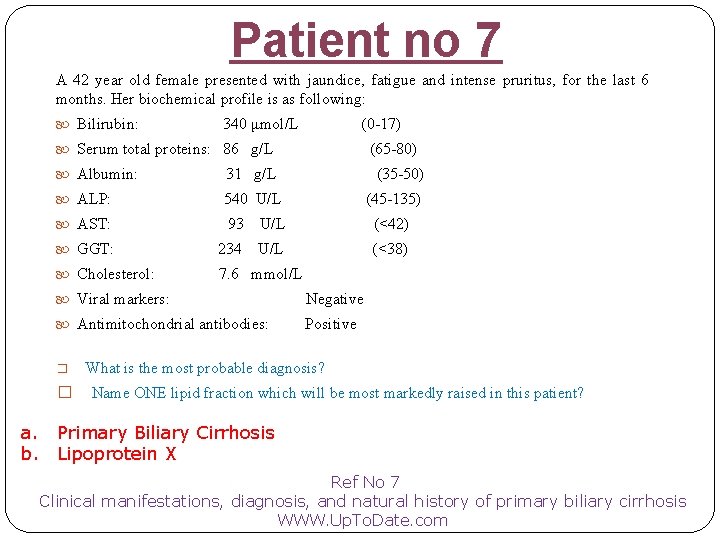 Patient no 7 A 42 year old female presented with jaundice, fatigue and intense